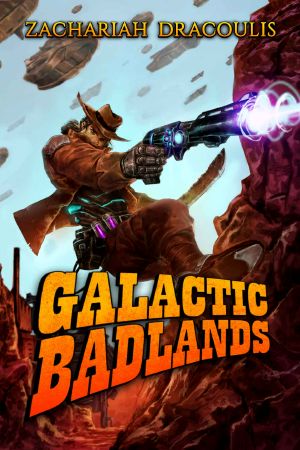 [Galactic Badlands 01] • Galactic Badlands · A Litrpg Space Western